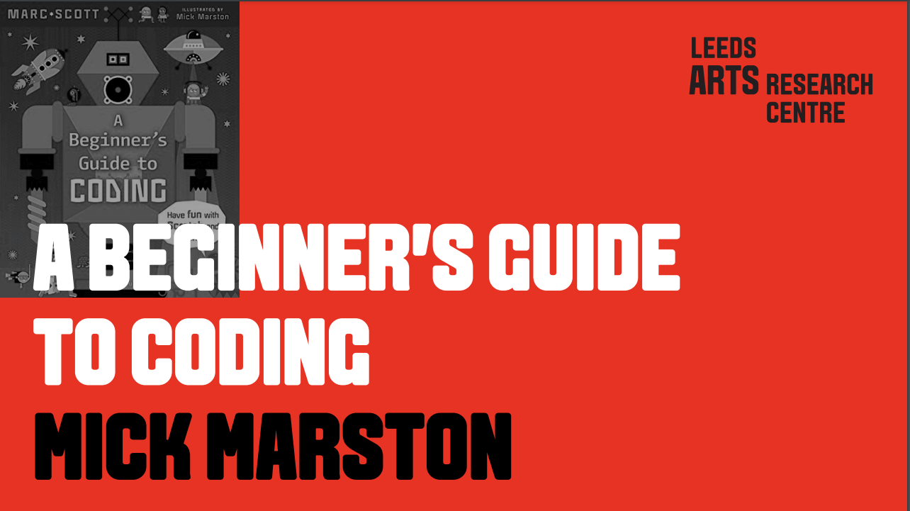 A BEGINNER'S GUIDE TO CODING - MICK MARSTON