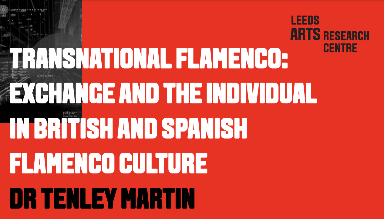 TRANSNATIONAL FLAMENCO: EXCHANGE AND THE INDIVIDUAL IN BRITISH AND SPANISH FLAMENCO CULTURE - DR TENLEY MARTIN