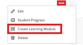 Click on the three dots more at the top folder level and select Create a Learning Module from the options.