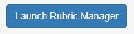 Launch Rubric Manager Button