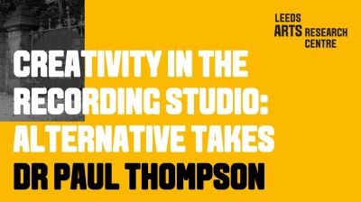 CREATIVITY IN THE RECORDING STUDIO: ALTERNATIVE TAKES-DR PAUL THOMPSON