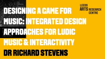 DESIGNING A GAME FOR MUSIC: APPROACHES FOR LUDIC MUSIC & INTERACTIVITY-DR RICHARD STEVENS