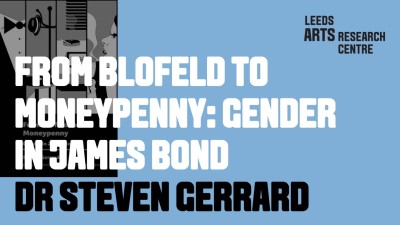 FROM BLOFELD TO MONEYPENNY: GENDER IN JAMES BOND-DR STEVEN GERRARD