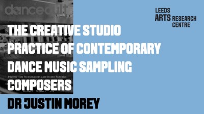 THE CREATIVE STUDIO PRACTICE OF CONTEMPORARY DANCE MUSIC SAMPLING COMPOSERS-DR JUSTIN MOREY