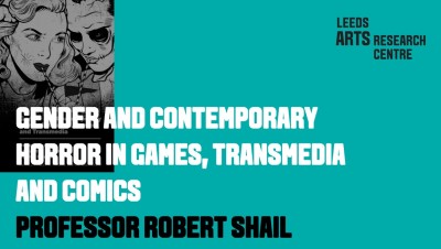 GENDER AND CONTEMPORARY HORROR IN GAMES, TRANSMEDIA AND COMICS-PROFESSOR ROBERT SHAIL