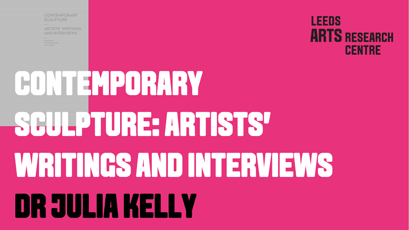 CONTEMPORARY SCULPTURE: ARTISTS' WRITINGS AND INTERVIEWS - DR JULIA KELLY