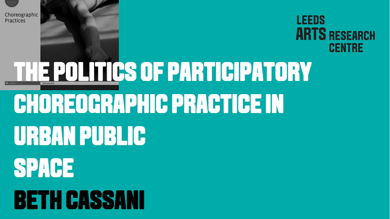THE POLITICS OF PARTICIPATORY CHOREOGRAPHIC PRACTICE IN URBAN PUBLIC SPACE - BETH CASSANI