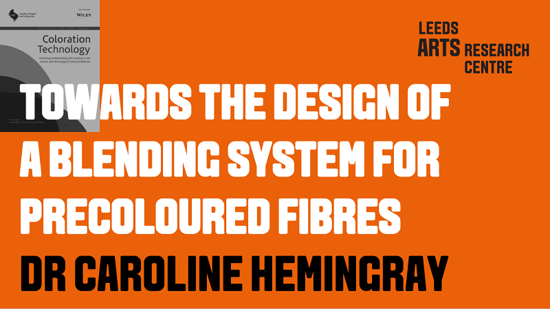 TOWARDS THE DESIGN OF A BLENDING SYSTEM FOR PRECOLOUREDFIBRES - DR CAROLINE HEMINGRAY