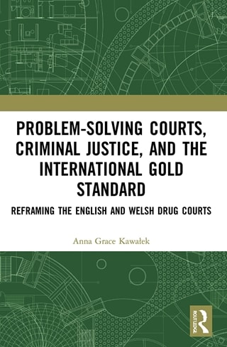 Problem-Solving Courts, Criminal Justice, and the International Gold Standard - Dr Anna Kawalek - Book cover